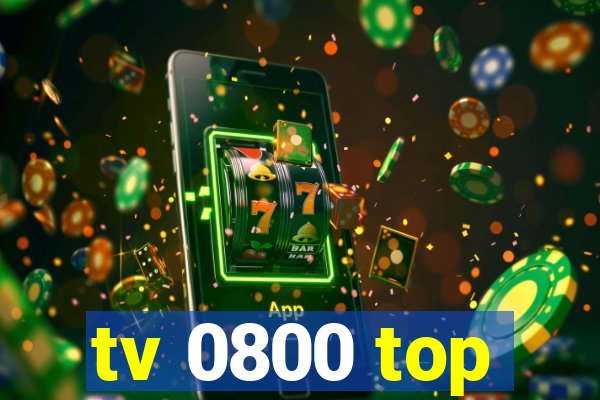 tv 0800 top